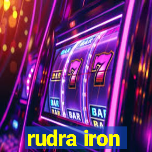 rudra iron